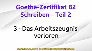 03  Das Arbeitszeugnis verloren  Goethe B2  Schreiben  Teil 2 [upl. by Reppep]