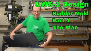 UWS1 Design Rudder Molds Part 1 The Plan [upl. by Iznil]