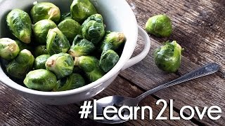 Learn2Love  Brussels Sprouts 3 Delicious Ways [upl. by Mij267]