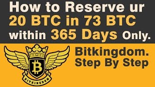 Bitkingdom How to Reserve Your 20 BTC in 73 bTc within 365 Days Only  1 per Day [upl. by Thorin]