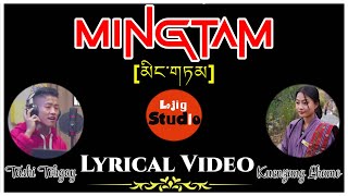 Mingtam Lyrical Video Lojig Studio  Tashi Tobgay  Kuenzang Lhamo  New Bhutanese Songs [upl. by Amek559]