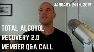 Total Alcohol Recovery 20  Member QampA Livestream  January 24 2019 [upl. by Avek]