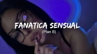 Plan B  Fanatica Sensual  LetraLyrics [upl. by Bergstein805]