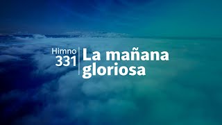 Himno Adventista 331  La mañana gloriosa [upl. by Esya929]