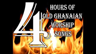 Over 4 Hours Of Old Ghanaian Worship Songs [upl. by Arriat]