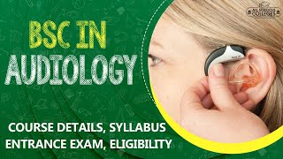 BSc in Audiology Course details Syllabus Entrance Exam Eligibility Admission Career Options [upl. by Jenilee]