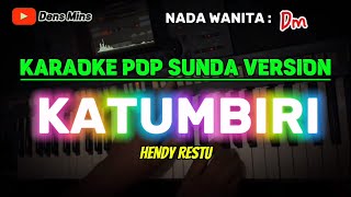 KATUMBIRI  HENDY RESTU  KARAOKE POP SUNDA VERSION  NADA WANITA  Dm [upl. by Tarkany]