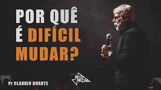 Claudio Duarte  POR QUÊ É DIFÍCIL MUDAR [upl. by Grogan]