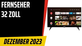 TOP–7 Die besten Fernseher 32 Zoll Dezember 2023 Test amp Vergleich  Deutsch [upl. by Yellah578]