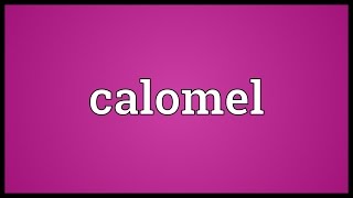 Calomel Meaning [upl. by Eekaz]