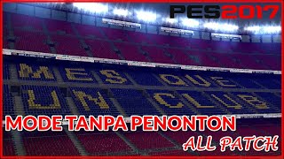 Jadi Lancar PES 2017 Mod Tanpa Penonton No Crowd  TUTORIAL PES [upl. by Ailadgim596]