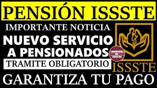 🔥💥 IMPORTANTE NOTICIA 📆👉 Pensión ISSSTE Nuevo Servicio tramité obligatorio GARANTIZA tu PAGO [upl. by Minor]