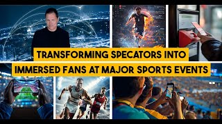 Transforming Spectators into Immersed Fans at Major Sports Events [upl. by Caresse806]