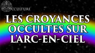 Les Croyances Occultes sur lArcenciel 🌈  Occulture Épisode 79 [upl. by Aehcsrop]