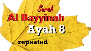 Surah Al Bayyinah Ayah 8 repeated Ayah 18 repeated [upl. by Connel]