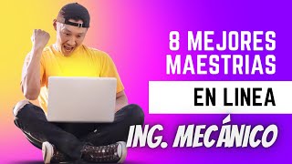 🔥 Las 8 MEJORES Maestrías en Línea para Ingenieros Mecánicos 🎯 INGENIERIA MECANICA  Maestria online [upl. by Nosnor]