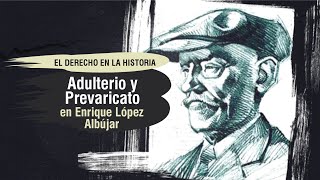 Adulterio y Prevaricato en Enrique López Albújar El Derecho en la Historia  TC  343 [upl. by Aicat301]