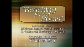 Reaching For Our Roots A Presentation by AARCH and Keynote Speaker Chris Haley [upl. by Willmert]