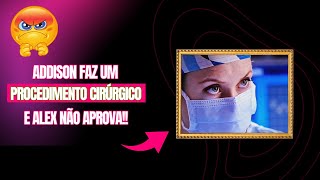 Addison faz procedimento cirúrgico em que Alex não aprova [upl. by Ahael975]