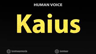 How To Pronounce Kaius [upl. by Schellens]