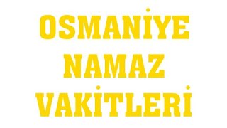 Osmaniye Namaz Vakitleri [upl. by Malina369]