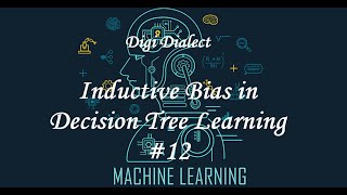 Lecture 12  Inductive Bias in Decision Tree Learning [upl. by Aryek]