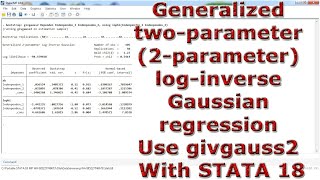 Generalized twoparameter 2parameter loginverse Gaussian regression Use givgauss2 With STATA 18 [upl. by Vullo176]