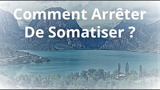 Comment arrêter de somatiser [upl. by Anam662]