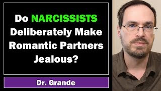 Do Narcissists Deliberately Make Romantic Partners Jealous  Narcissistic JealousyInduction [upl. by Ayotyal]