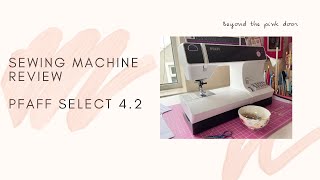 Sewing Machine Review Pfaff Select 42 [upl. by Ydna]