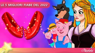 LE 5 MIGLIORI FIABE DEL 2023  Storie Per Bambini Cartoni Animati I Fiabe e Favole Per Bambini [upl. by Aret972]