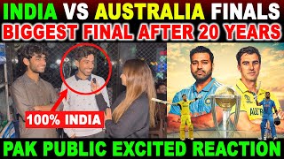 INDIA🇮🇳 VS AUSTRALIA🇦🇺 BIGGEST FINAL AFTER 20 YEARS  WORLD CUP 2023  PAK PUBLIC REACTION [upl. by Oric]