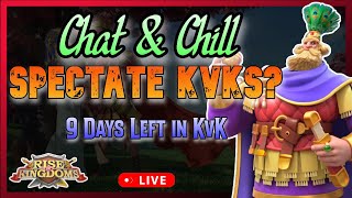 Chat amp Chill  Spectate KvKs  9 Days left in my KvK  Rise of Kingdoms [upl. by Gualtiero830]