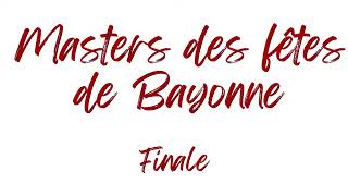 Finale  MASTERS DES FETES DE BAYONNE 2023 [upl. by Alehcim]