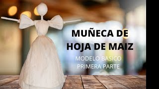 Tutorial muñeca de hoja de maíz parte 1 [upl. by Margalo]