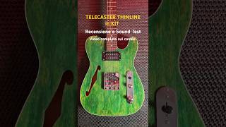 TELECASTER THINLINE in KIT Recensione e Sound Test faidate diyguitar telecaster recensione diy [upl. by Eelorac853]