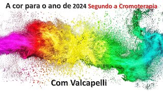 A COR PARA 2024 SEGUNDO A CROMOTERAPIA COM O VALCAPELLI [upl. by Antebi]