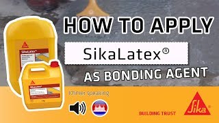 HOW TO APPLY  SikaLatex® AS BONDING AGENT  ខ្មែរ [upl. by Jacquenette]