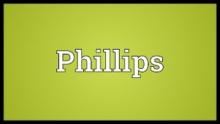 Phillips Meaning [upl. by Per]