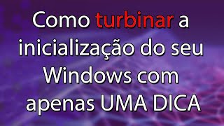 Como turbinar a inicialização do Windows 11 10 8 e 7 🚀 [upl. by Lowndes]