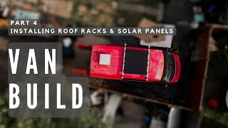 How I Added Solar To My Van  Van Build Part 4 Installing roof racks amp solar [upl. by Sinoda]