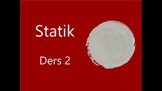 Statik Ders 2 [upl. by Abercromby]