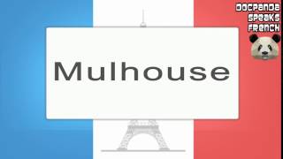 Mulhouse  How To Pronounce  French Native Speaker [upl. by Bazil]