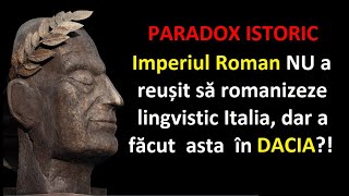 Paradox Imperiul Roman NU a reușit să romanizeze lingvistic ITALIA dar a făcut asta în DACIA [upl. by Benenson]