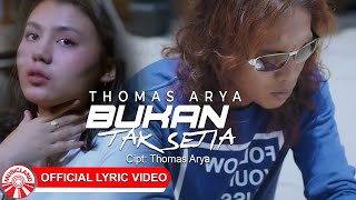 Thomas Arya  Bukan Tak Setia Official Lyric Video HD [upl. by Dong]