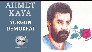 Yorgun Demokrat Ahmet Kaya [upl. by Aleece734]