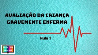 Como avaliar uma criança gravemente enferma [upl. by Ettennor]