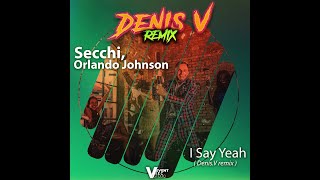 Secchi Orlando Johnson I Say Yeah Denis V remix clip visualizer 2024 [upl. by Accalia862]