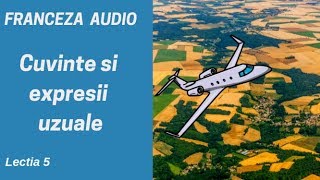 Franceza AUDIO 5  Cuvinte si expresii uzuale in franceza  Franceza pentru incepatori 2019 [upl. by Ariait554]