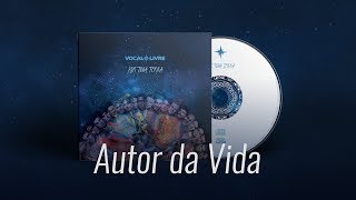 Autor da Vida  Vocal Livre Audio Music [upl. by Peyter]